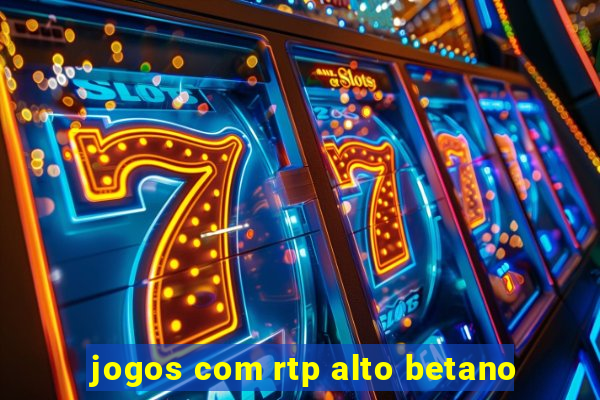 jogos com rtp alto betano